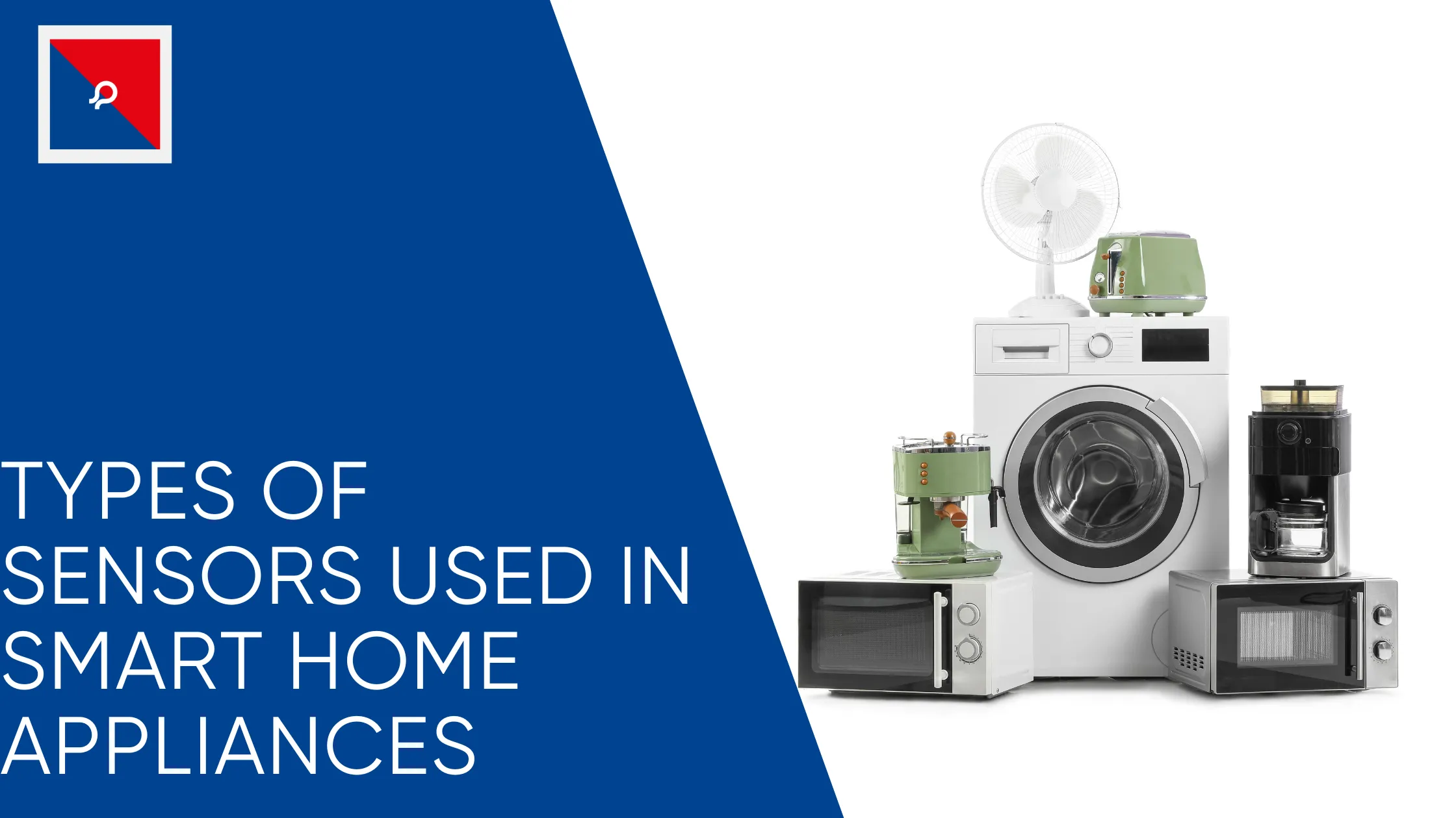 Types of Sensors Used in Smart Home Appliances
